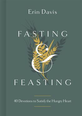 Erin Davis - Fasting & Feasting: 40 Devotions to Satisfy the Hungry Heart