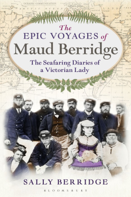 Sally Berridge - The Epic Voyages of Maud Berridge: The Seafaring Diaries of a Victorian Lady