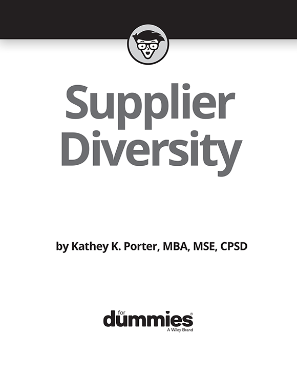 Supplier Diversity For Dummies Published by John Wiley Sons Inc 111 - photo 2