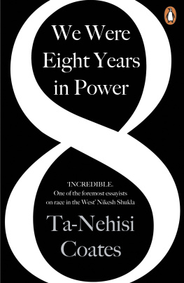 Ta-Nehisi Coates - We Were Eight Years in Power: One of the foremost essayists on race in the West Nikesh Shukla, author of The Good Immigrant