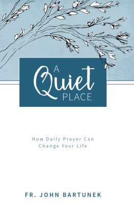 John Bartunek - A Quiet Place: How Daily Prayer Can Change Your Life