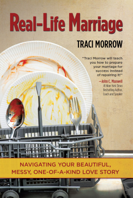 Traci Morrow - Real-Life Marriage: Navigating Your Beautiful, Messy, One-of-a-kind Love Story