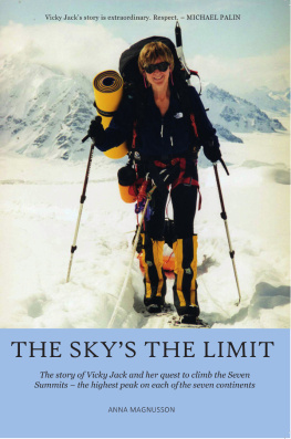 Anna Magnusson - The Skys the Limit: The Story of Vicky Jack and Her Quest to Climb the Seven Summits