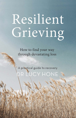 Lucy Hone - Resilient Grieving: How to find your way through devastating loss