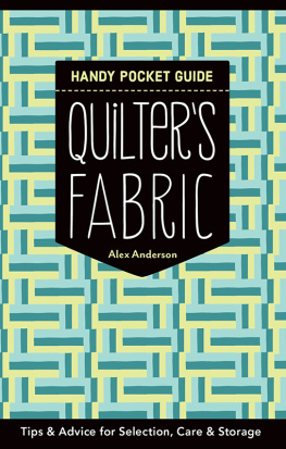 Alex Anderson - Quilters Fabric Handy Pocket Guide: Tips & Advice for Selection, Care & Storage