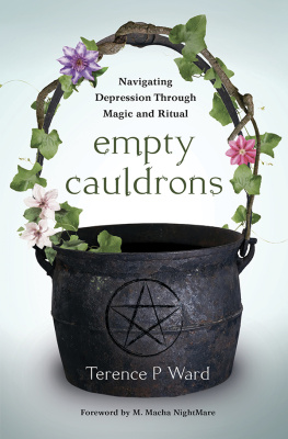 Terence P Ward Empty Cauldrons: Navigating Depression Through Magic and Ritual