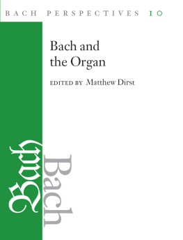 Matthew Dirst - Bach Perspectives, Volume 10: Bach and the Organ