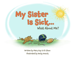 Mary Kay Olson - My Sister Is Sick, What About Me?