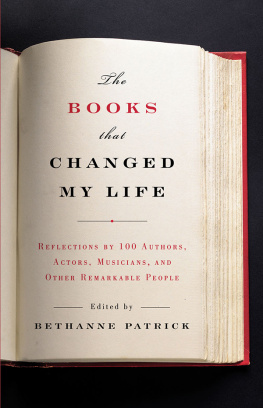 Bethanne Patrick - The Books That Changed My Life: Reflections by 100 Authors, Actors, Musicians, and Other Remarkable People