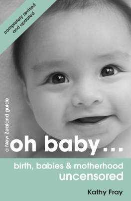 Kathy Fray - Oh Baby...: Birth, Babies & Motherhood Uncensored