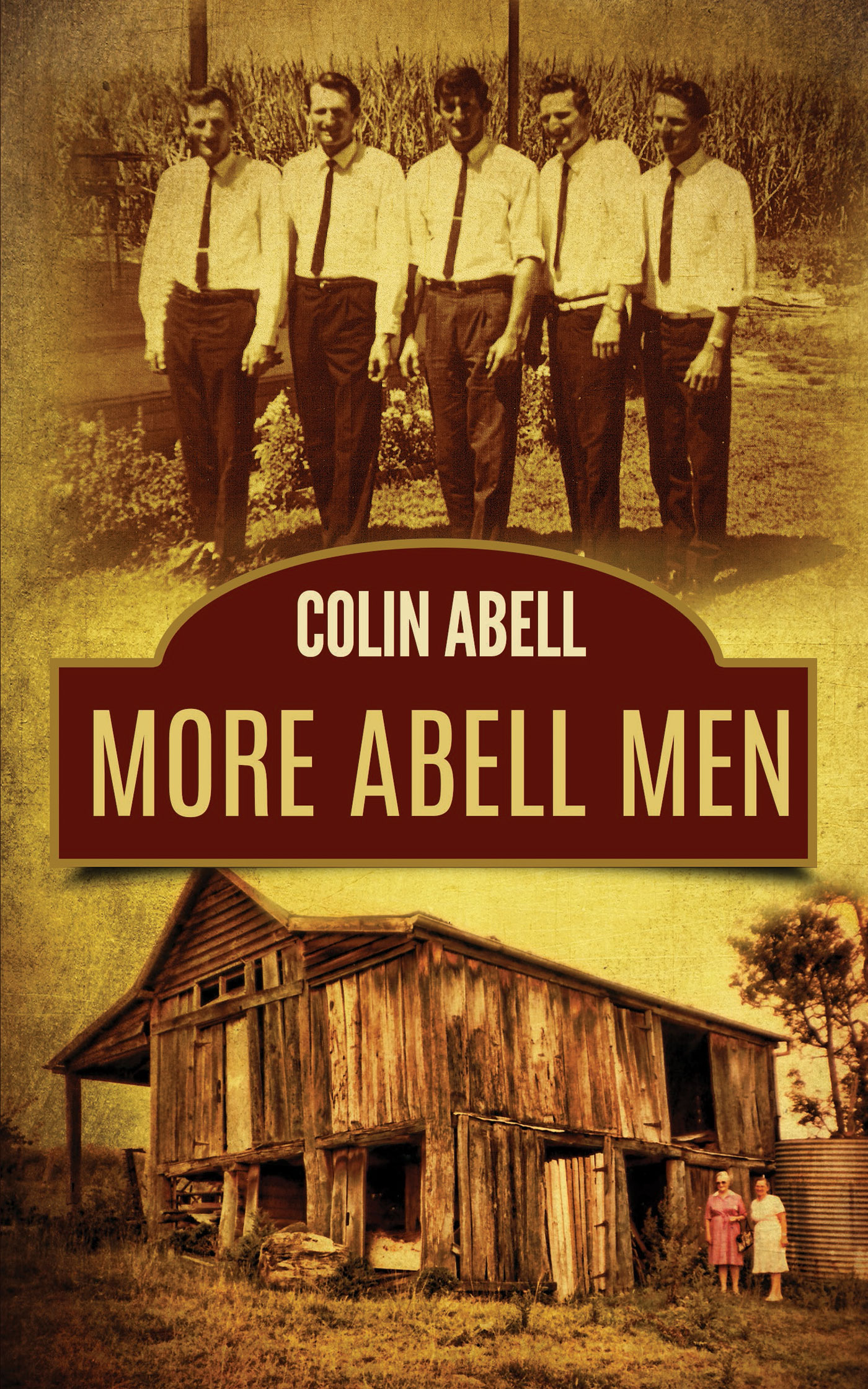 More Abell Men A Sequel to THREE ABELL MEN Colin Abell More Abell Men Copyright - photo 1