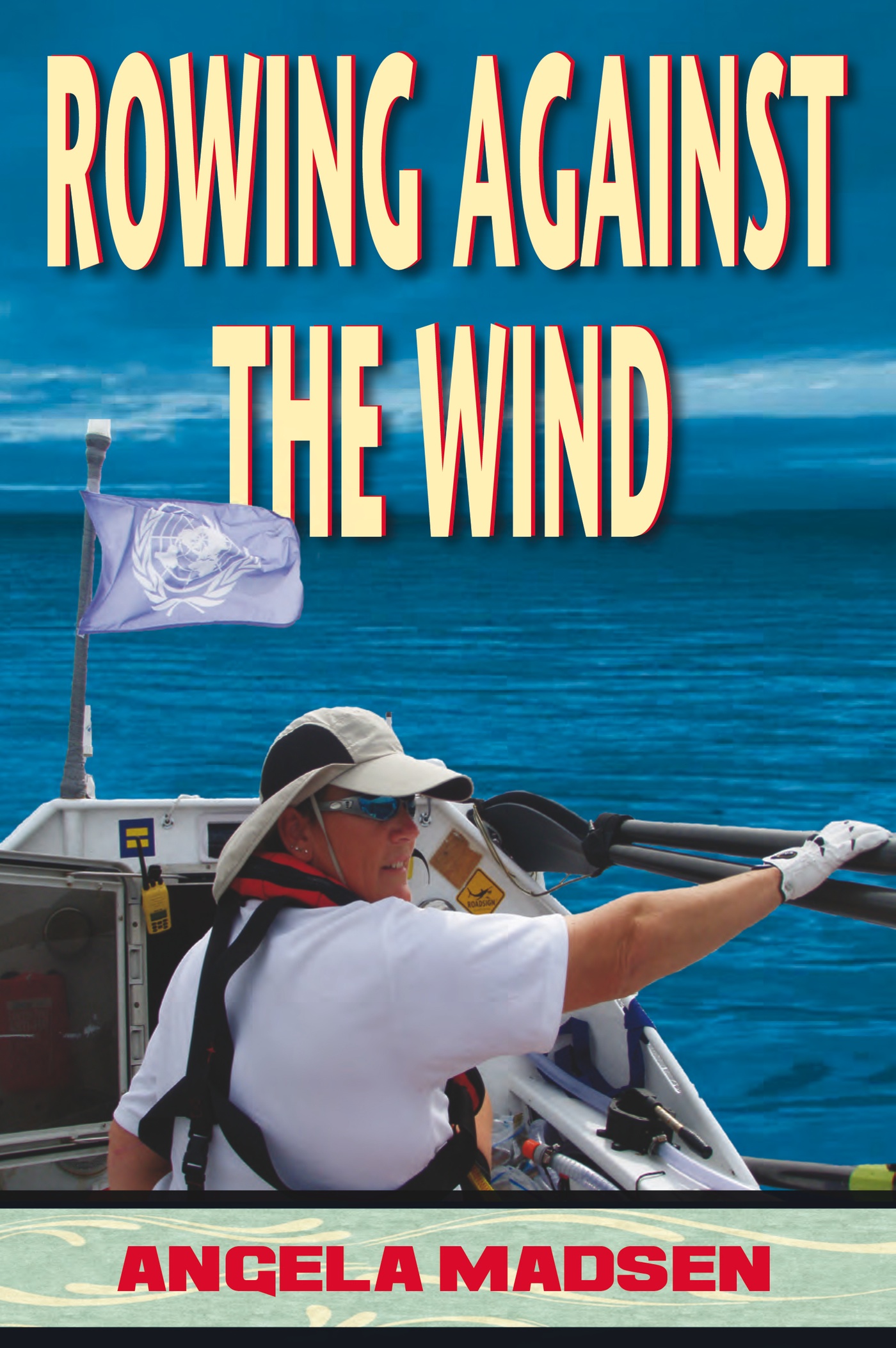 Copyright ROWING AGAINST THE WIND 2014 Angela Madsen Published by Hellgate - photo 1