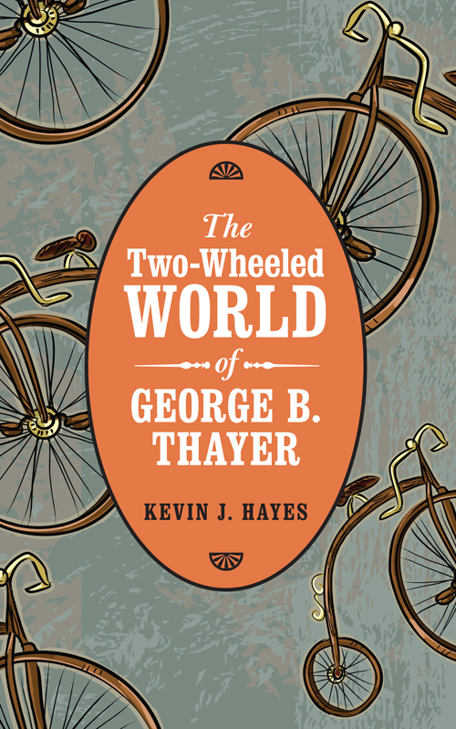 Praise for Kevin J Hayess An American Cycling Odyssey 1887 This is the story - photo 1