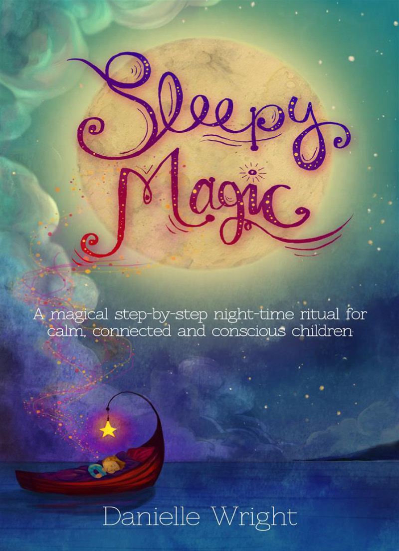 Sleepy Magic A Magical Step-By-Step Night-Time Ritual for Calm Connected and Conscious Children - image 1