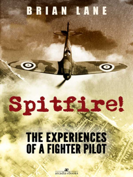 Brian Lane - Spitfire!: The Experiences of a Battle of Britain Fighter Pilot