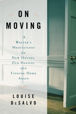 Louise DeSalvo On Moving: A Writers Meditation on New Houses, Old Haunts, and Finding Home Again