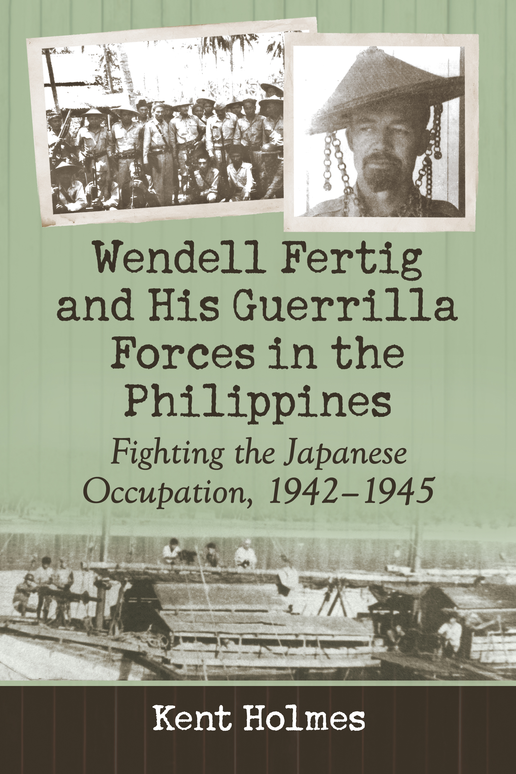 Wendell Fertig and His Guerrilla Forces in the Philippines Fighting the Japanese Occupation 1942-1945 - image 1