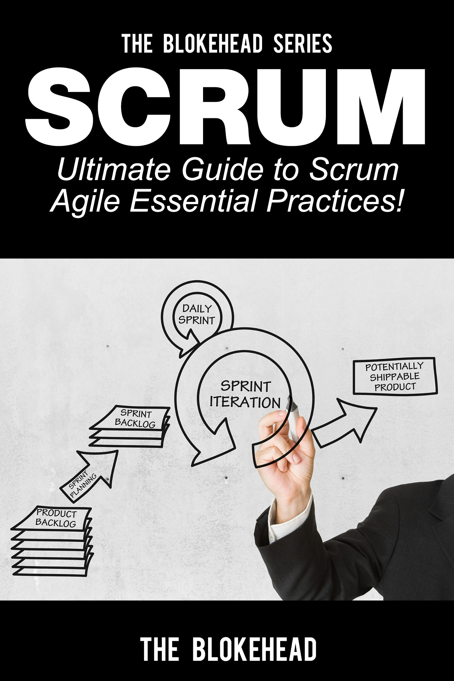 Scrum Ultimate Guide to Scrum Agile Essential Practices The Blokehead - photo 1