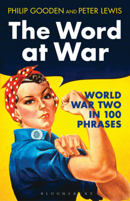 Philip Gooden The Word at War: World War Two in 100 Phrases