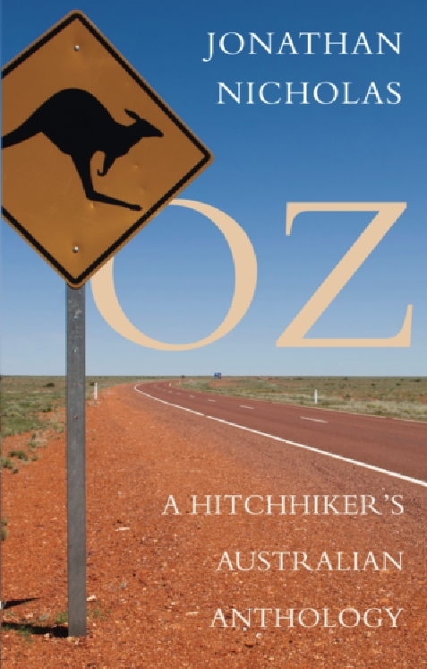 Oz A Hitchhikers Australian Anthology Jonathan Nicholas Copyright 2014 - photo 1