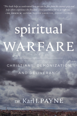 Karl I. Payne Spiritual Warfare: Christians, Demonization and Deliverance