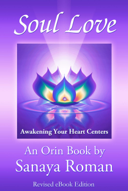 Sanaya Roman - Soul Love: Awakening Your Heart Centers