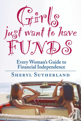 Sheryl Sutherland - Girls Just Want To Have Funds: A Womans Guide to Financial Independence