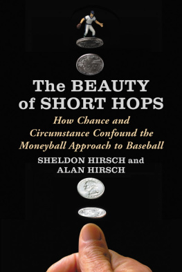 Sheldon Hirsch The Beauty of Short Hops: How Chance and Circumstance Confound the Moneyball Approach to Baseball