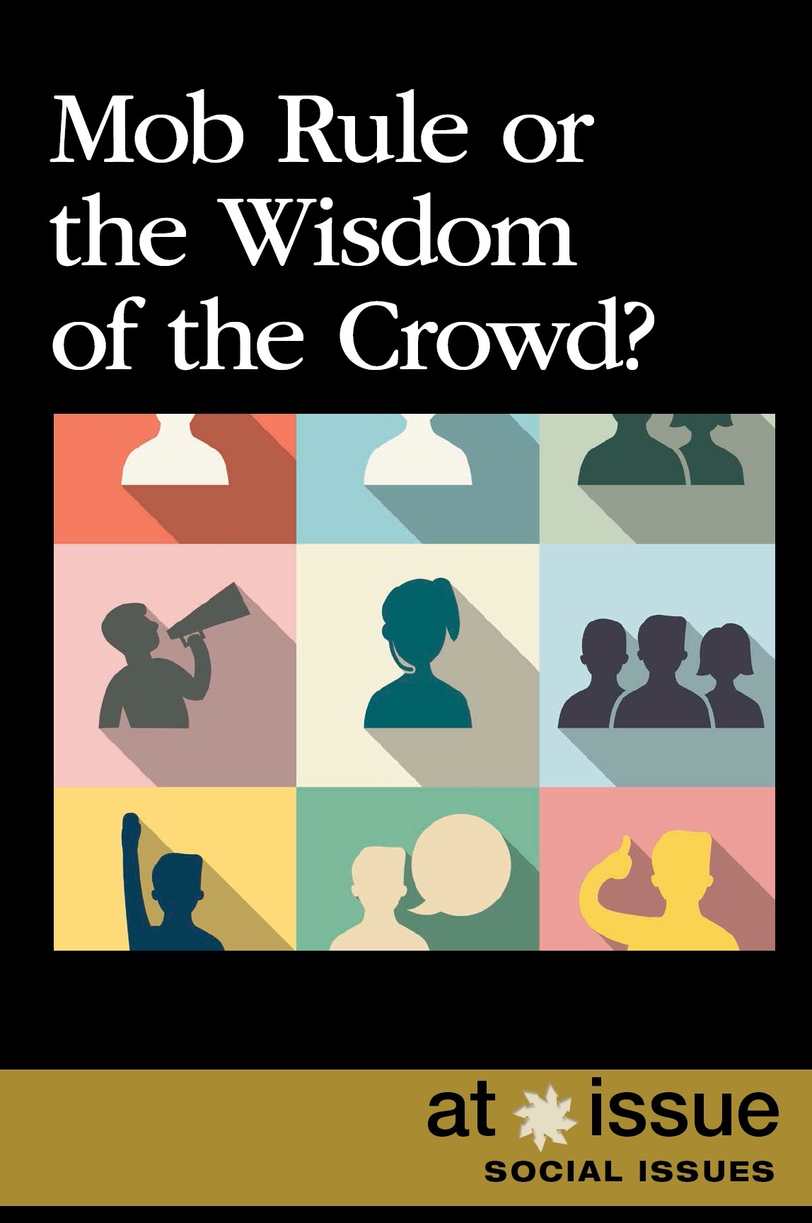 Mob Rule or the Wisdom of the Crowd Other Books in the At Issue Series - photo 1