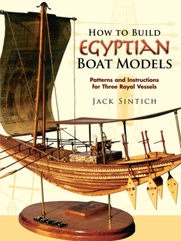 Jack Sintich How to Build Egyptian Boat Models: Patterns and Instructions for Three Royal Vessels