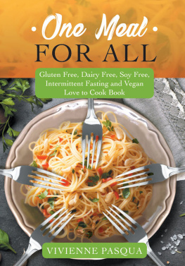 Vivienne Pasqua - One Meal for All: Gluten Free, Dairy Free, Soy Free, Intermittent Fasting and Vegan Love to Cook Book