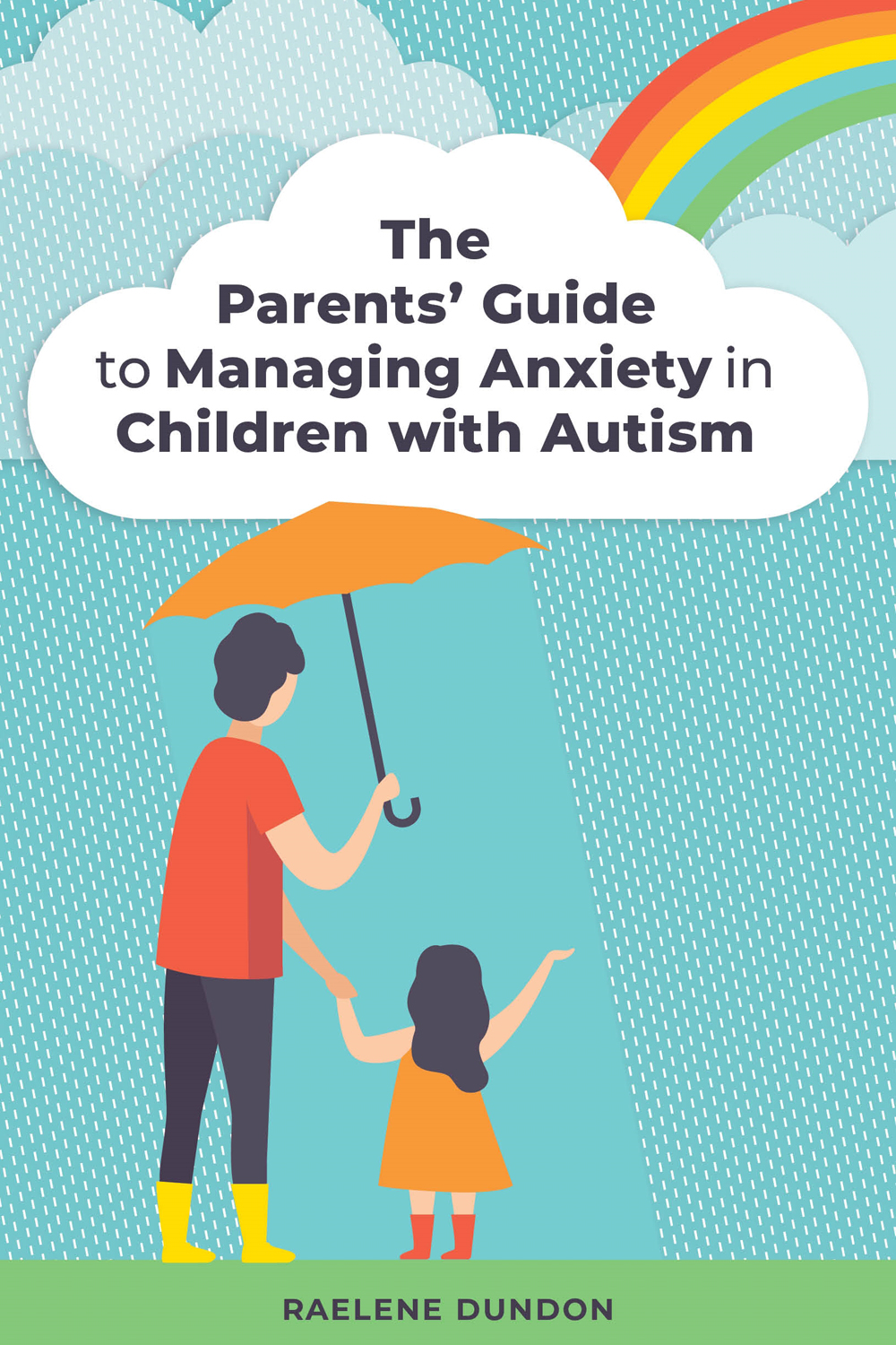 The Parents Guide to Managing Anxiety in Children with Autism Raelene - photo 1