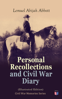 Lemuel Abijah Abbott - Personal Recollections and Civil War Diary (Illustrated Edition): Civil War Memories Series