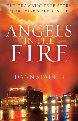 Dann Stadler - Angels in the Fire: The Dramatic True Story of an Impossible Rescue