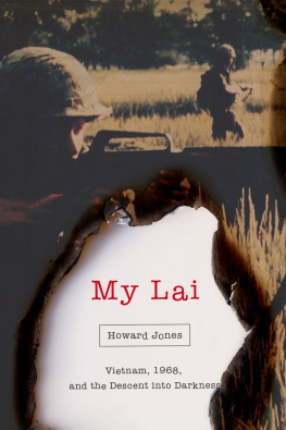 Howard Jones - My Lai: Vietnam, 1968, and the Descent into Darknes