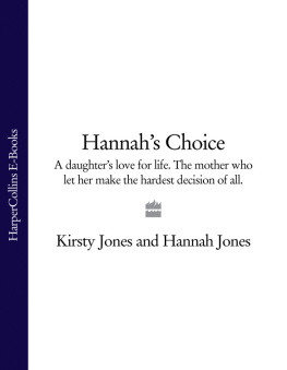 Kirsty Jones - Hannahs Choice: A daughters love for life. the mother who let her make the hardest decision of all.