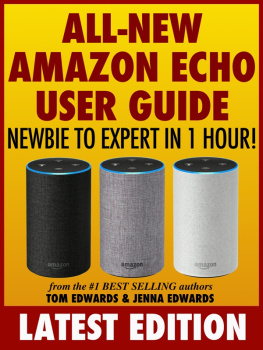 Tom Edwards - All-New Amazon Echo User Guide: Newbie to Expert in 1 Hour!