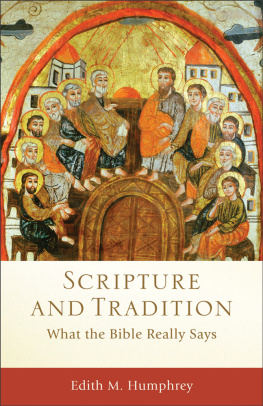 Edith M. Humphrey - Scripture and Tradition: What the Bible Really Says