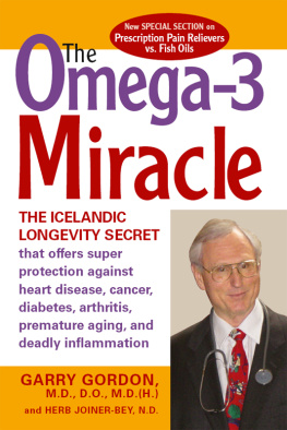 Garry Gordon M.D. D.O. M.D. (H.) - The OMEGA-3 Miracle: The Icelandic Longevity Secret that Offers Super Protection Against Heart Disease, Cancer, Diabetes,