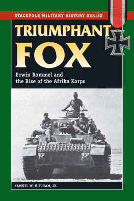 Samuel W. Mitcham Jr. Triumphant Fox: Erwin Rommel and the Rise of the Afrika Korps