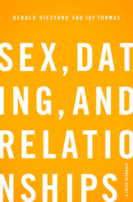 Gerald Hiestand - Sex, Dating, And Relationships: A Fresh Approach