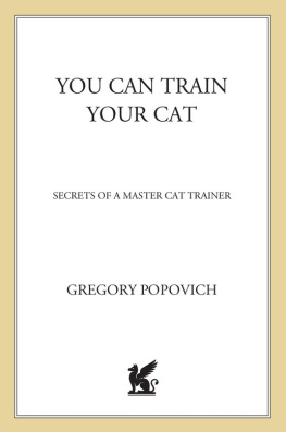 Gregory Popovich You CAN Train Your Cat: Secrets of a Master Cat Trainer