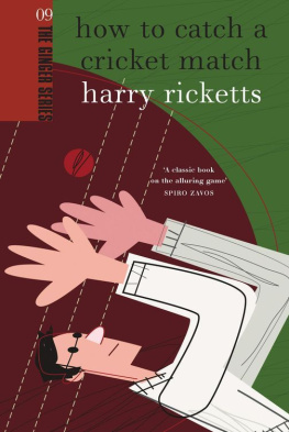 Harry Ricketts How to Catch a Cricket Match