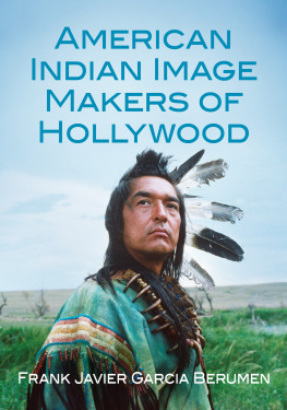 Frank Javier Garcia Berumen American Indian Image Makers of Hollywood