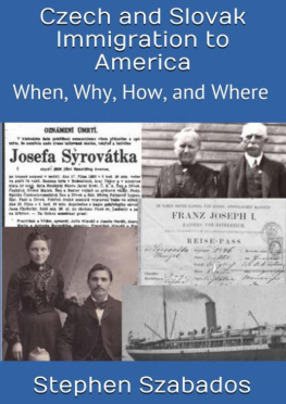 Stephen Szabados - Czech and Slovak Immigration to America: When, Where, Why and How