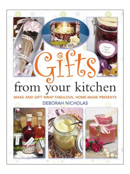 Deborah Nicholas - Gifts From Your Kitchen: How to Make and Gift Wrap Your Own Presents