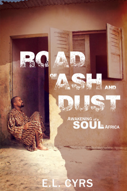 E.L. Cyrs - Road of Ash and Dust: Awakening of a Soul in Africa