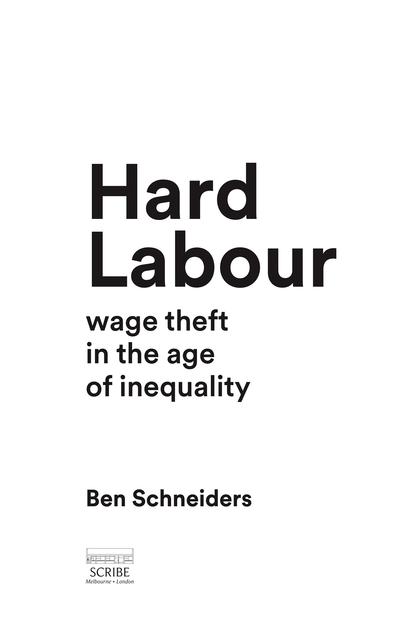 Hard Labour Ben Schneiders is an investigative journalist at The Age His - photo 1