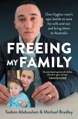 Sadam Abdusalam - Freeing My Family: One Uyghur mans epic battle to save his wife and son and bring them to Australia