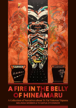 Melinda Webber A Fire in the Belly of Hineamaru: A Collection of Narratives about Te Tai Tokerau Tupuna